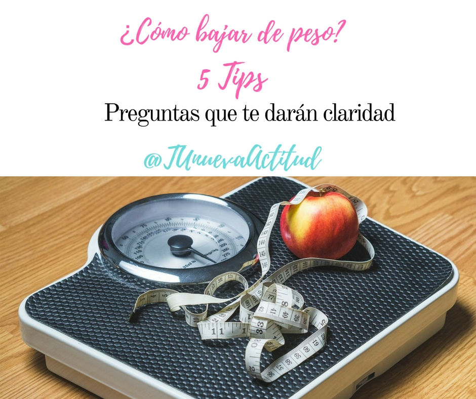 ¿Cómo bajar de peso?
5 tips