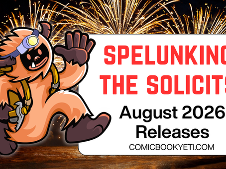 Spelunking the Solicits for August 2026 Releases