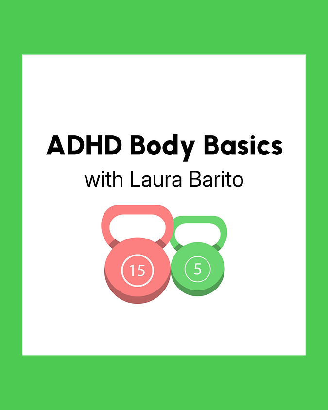 ADHD Body Basics with Coach Laura 'Burrito'!