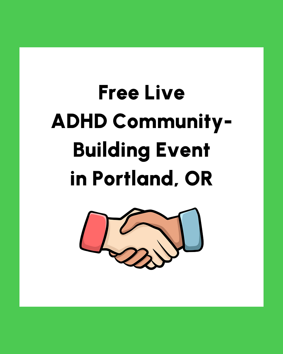 Free Live Event: ADHD Community-Building Event in Portland, OR