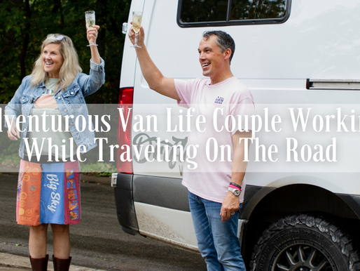 Working While Living in a Van: How This Adventurous Couple Makes It Work