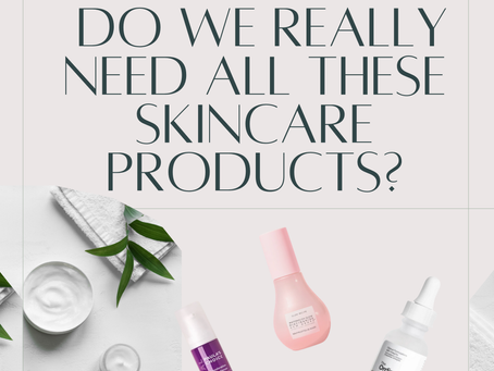 Do We Really Need All These Skincare Products?!