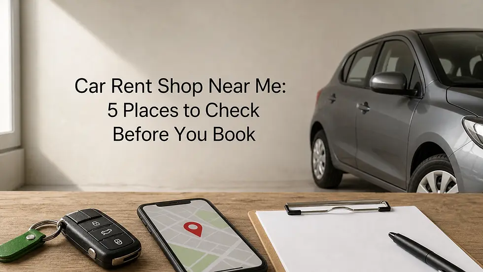 Car Rent Shop Near Me: 5 Places to Check Before You Book