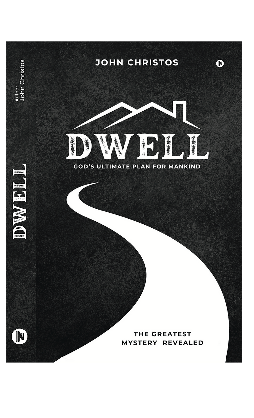 Dwell Gods Ultimate Plan for Mankind Rev. Dr. John Christos