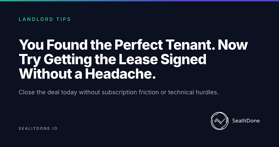 You Found the Perfect Tenant. Now Try Getting the Lease Signed Without a Headache.