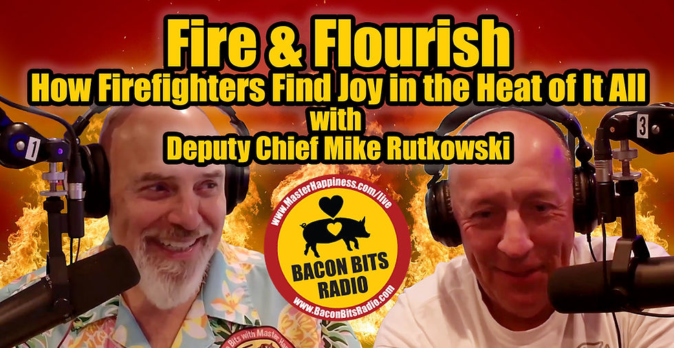 Marty Jalove, Master Happiness and Mike Rutkowski, Deputy Chief of Operations, Lake Zurich Fire Department with headphones speak into mics on Bacon Bits Radio; fiery backdrop and title Fire & Flourish with Mike Rutkowski.