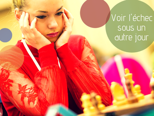 Voir l'échec sous un autre jour