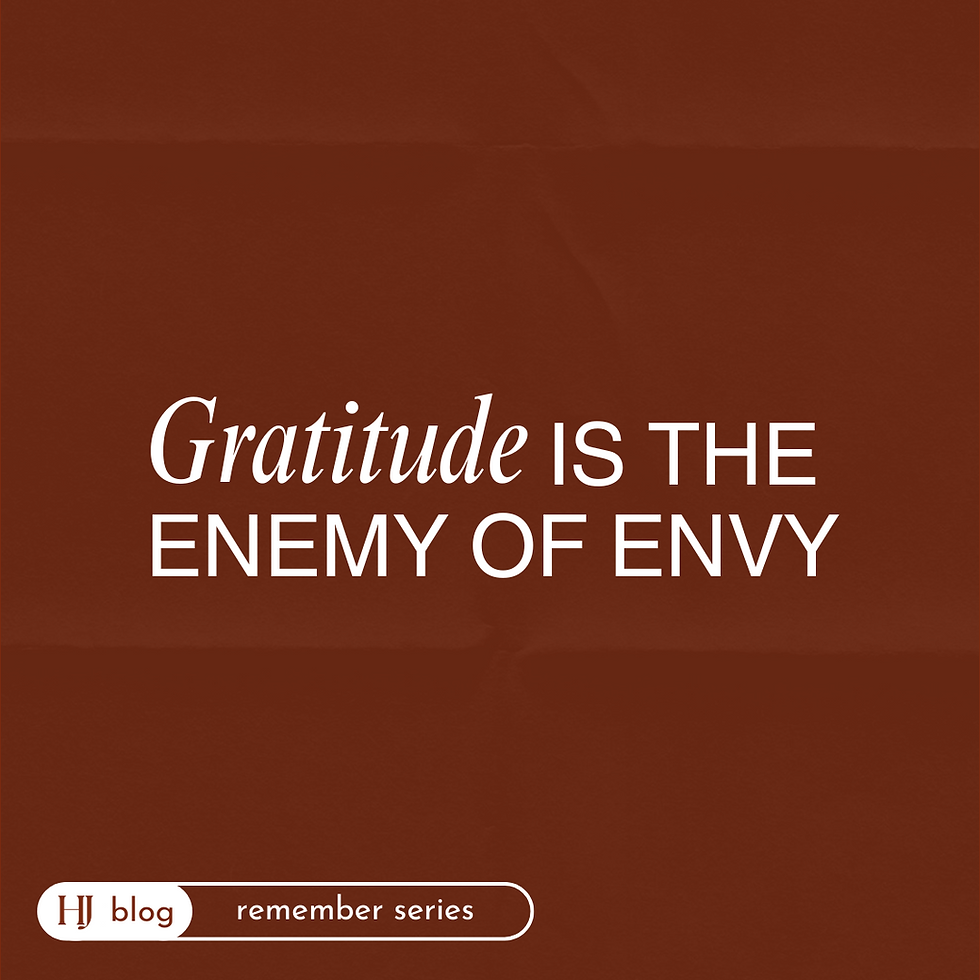 REMEMBER Gratitude, The Solution to Envy