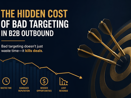 The Hidden Cost of Bad Targeting in B2B Outbound