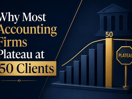 Why Most Accounting Firms Plateau at 50 Clients