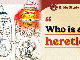 Video Bible Study 18 | Who is a heretic?
