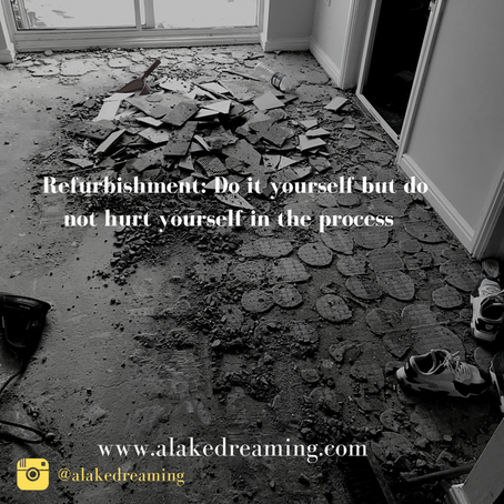 Refurbishment: Do It Yourself but don't hurt yourself in the process