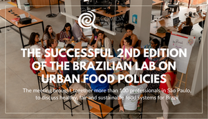 The successful 2nd edition of the Brazilian Lab on Urban Food Policies