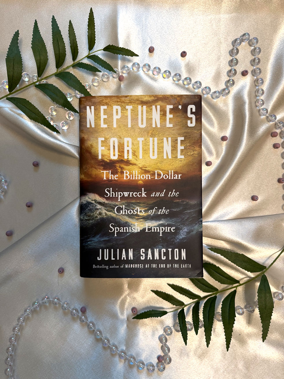 Neptune's Fortune: The Billion-Dollar Shipwreck and the Ghosts of the Spanish Empire by Julian Sancton (2026)