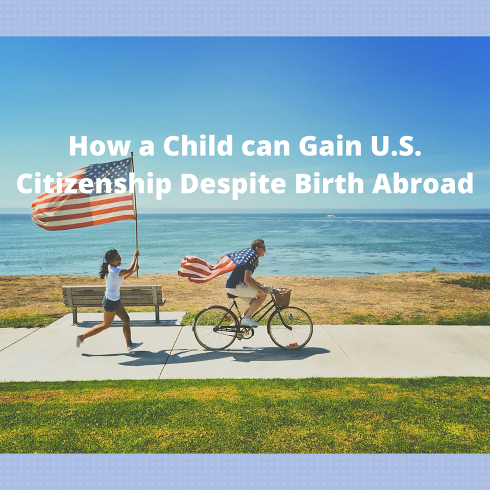 Acquisition of U.S. Citizenship at Birth by a Child Born Abroad