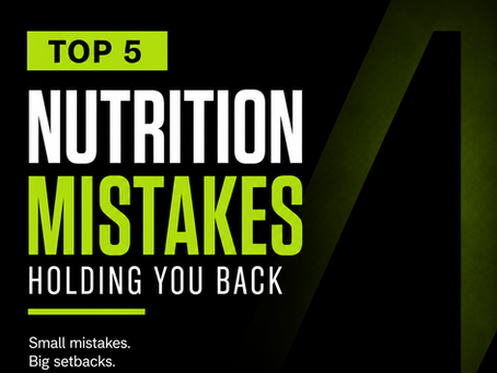 Top 5 Nutrition Mistakes Holding You Back