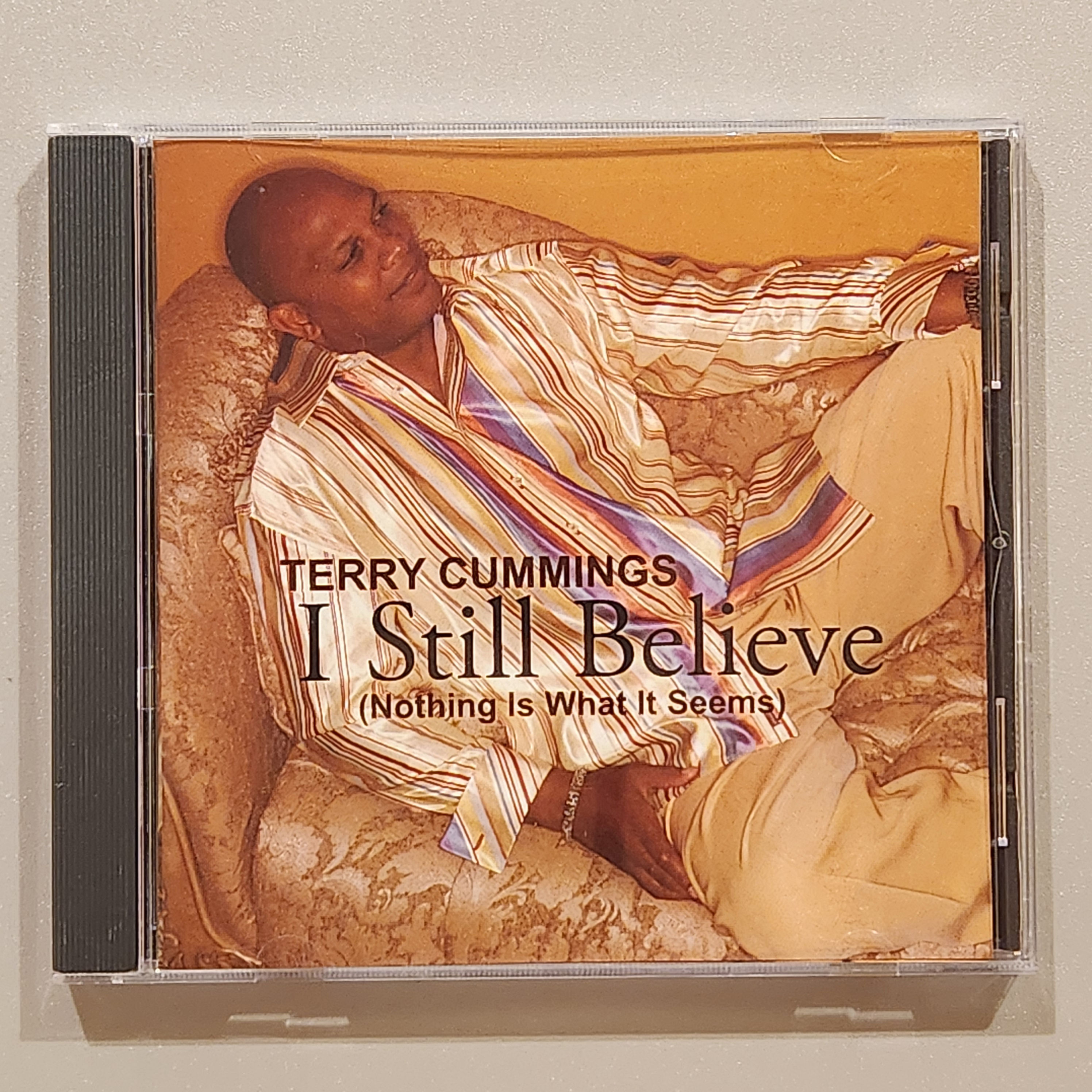 Terry Cummings - I STILL BELIEVE (NOTHING IS WHAT IT SEEMS)