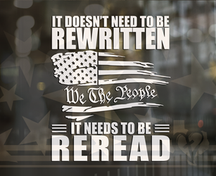 It Doesn't need To Be Rewritten, It Needs To Be Reread Vinyl Decal | We The People American Flag Vinyl Decal