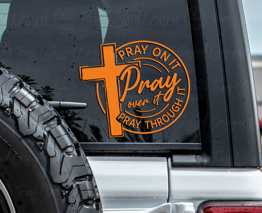 Pray On It Pray Over It Pray Through It Vinyl Decal
