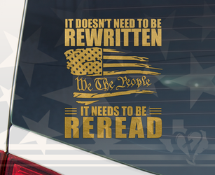 It Doesn't need To Be Rewritten, It Needs To Be Reread Vinyl Decal | We The People American Flag Vinyl Decal