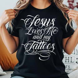 Jesus Loves Me and My Tattoos Tee