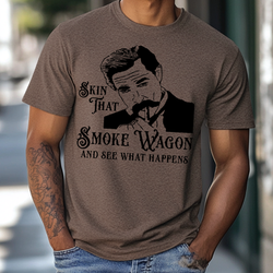 Skin That Smoke Wagon See What Happens Tee