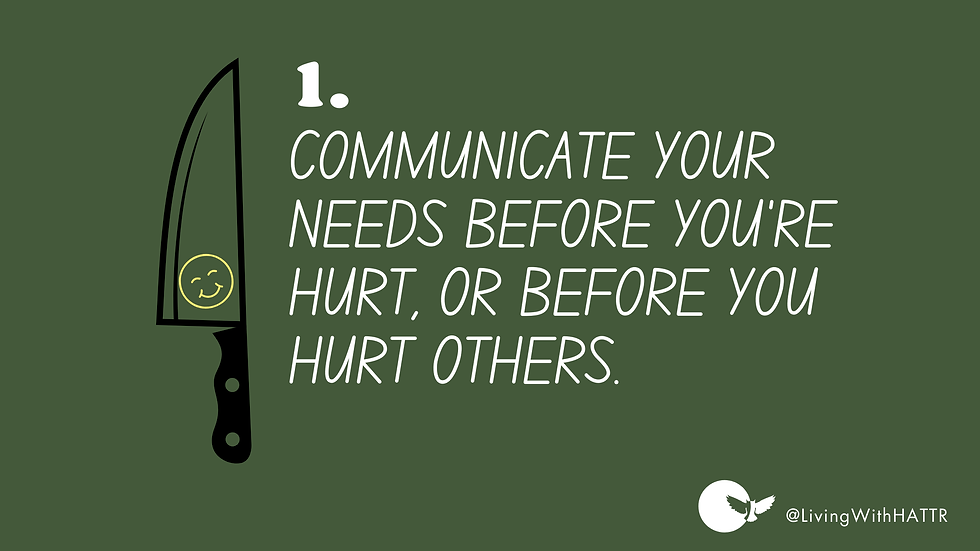 Communicate Your Needs BEFORE You're Hurt, Or Before You Hurt Others.