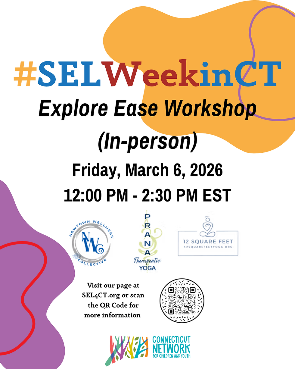 SEL Week 'Explore Ease' Event in partnership with Connecticut Network for Children & Youth