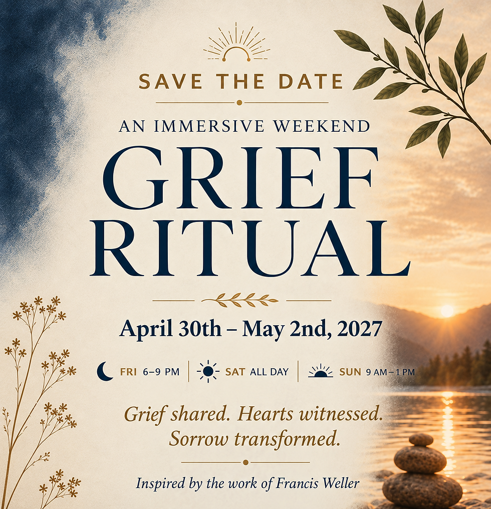 Grief Ritual - A Remembering that Grief was never meant to be carried alone