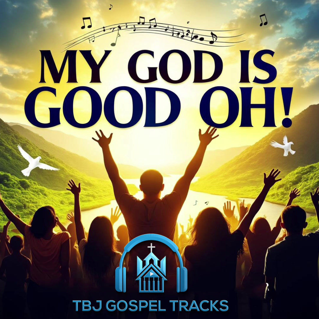 My God Is Good Oh!