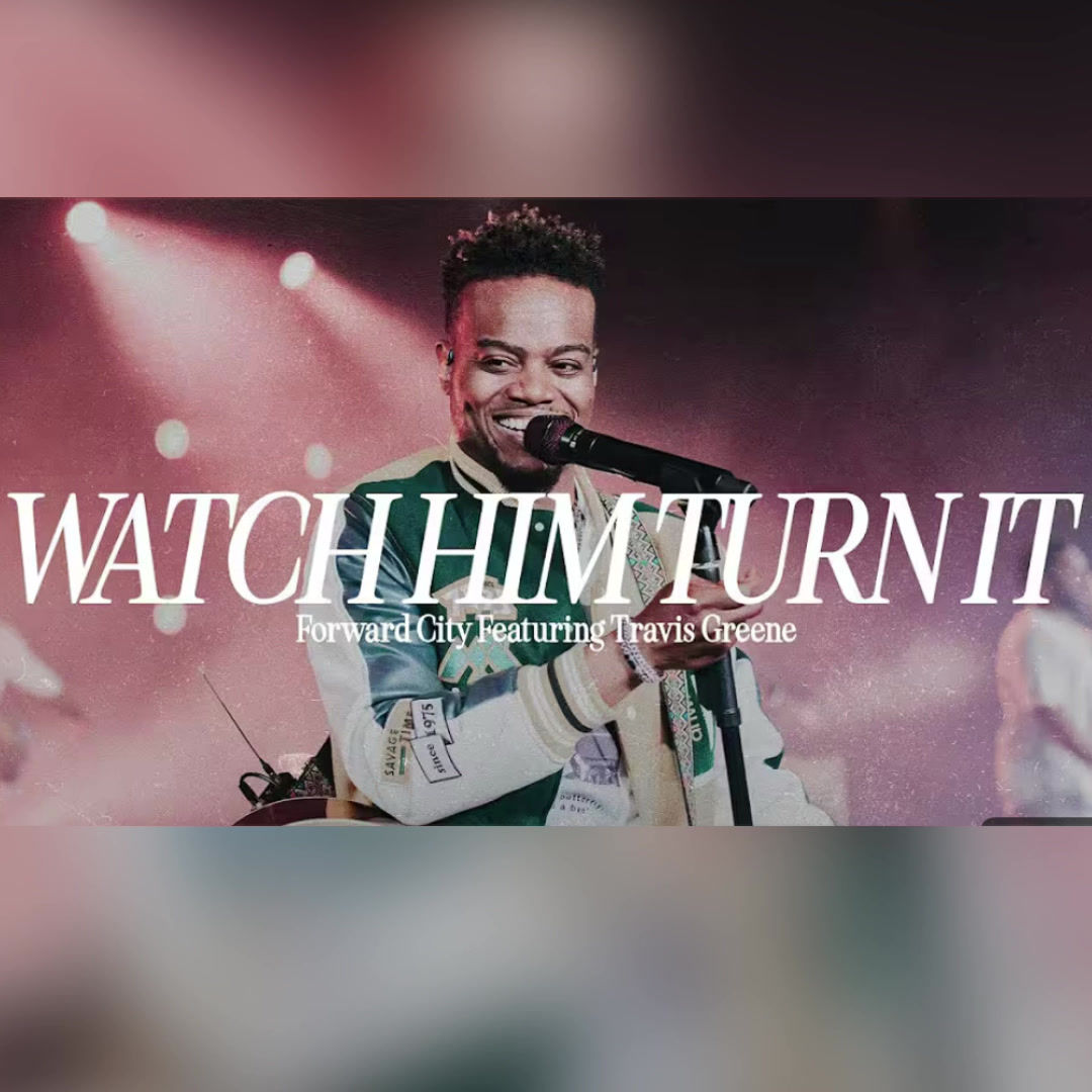 Watch Him Turn It (Travis Greene)