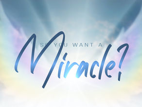 So You Want A Miracle?