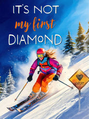 Wall art of a woman in brightly colored ski clothing skiing down a snowy mountain with a blue sky and a black diamond sign, and text that says "It's not my first Diamond."