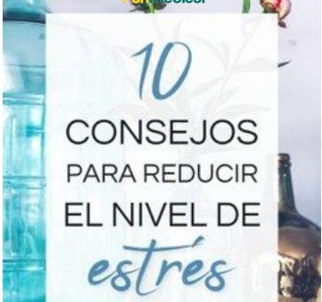 10 Consejos para reducir el nivel de estrés