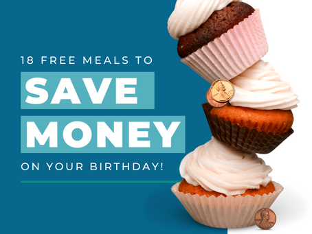 18 Free Meals to Save Money on your Birthday!