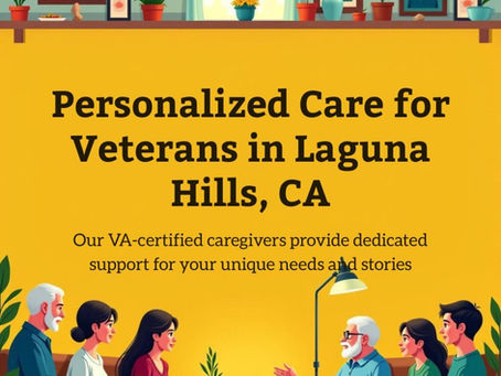 VA Home Care Laguna Hills Supporting Our Veterans With Dignity