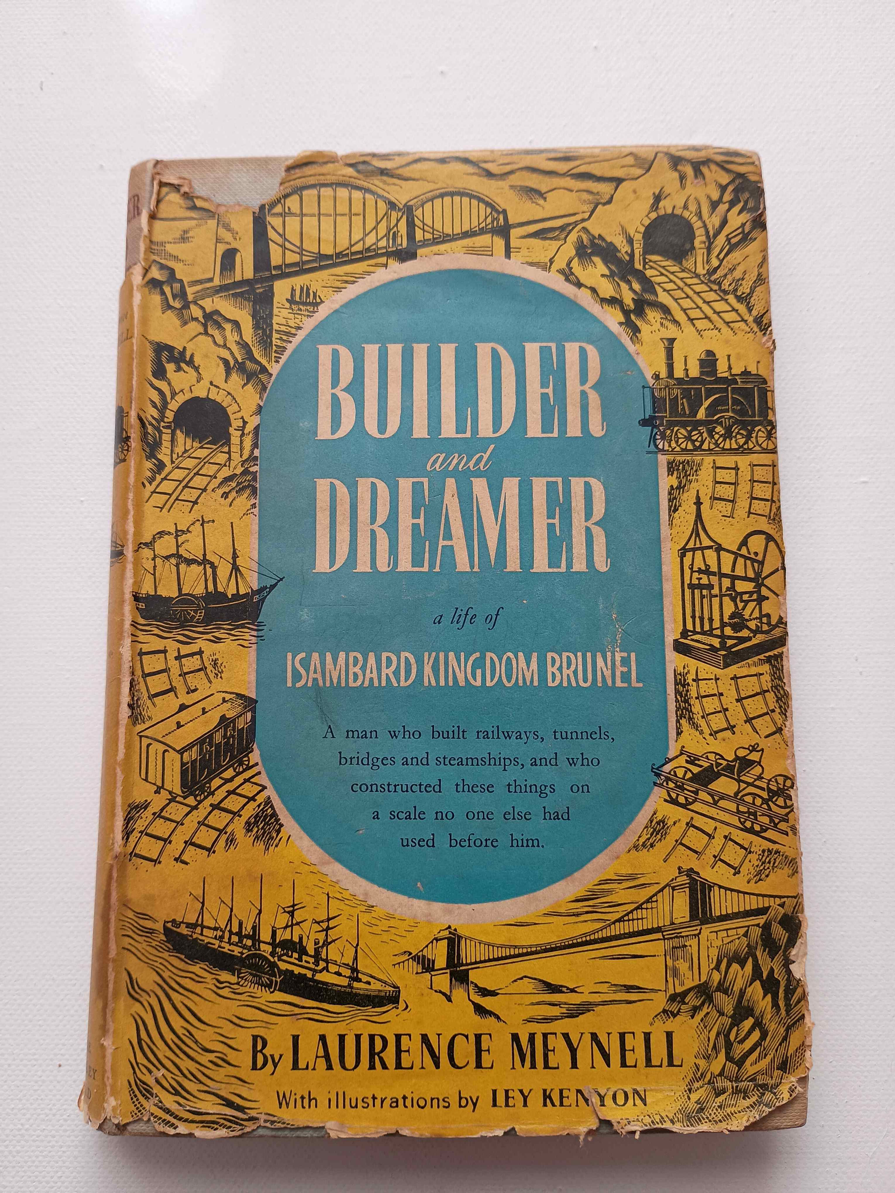 1952 Builder and Dreamer - A life of Isambard Kingdom Brunel by Laurence Meynell