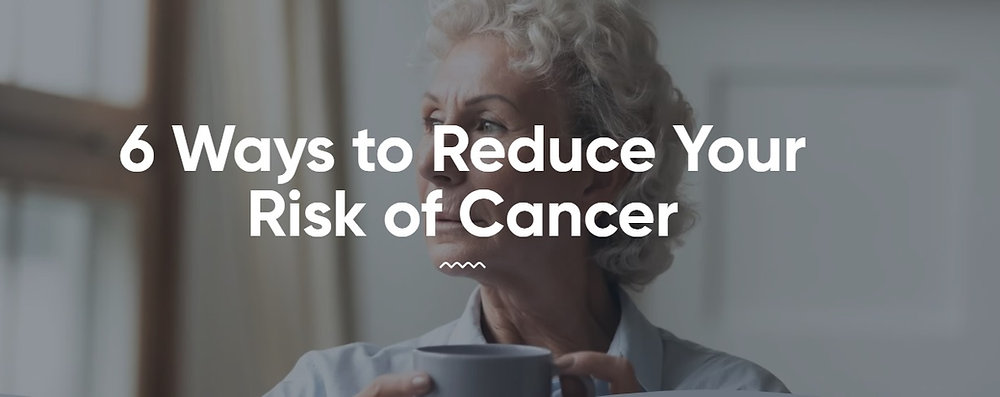 6 Ways to Reduce Your Risk of Cancer