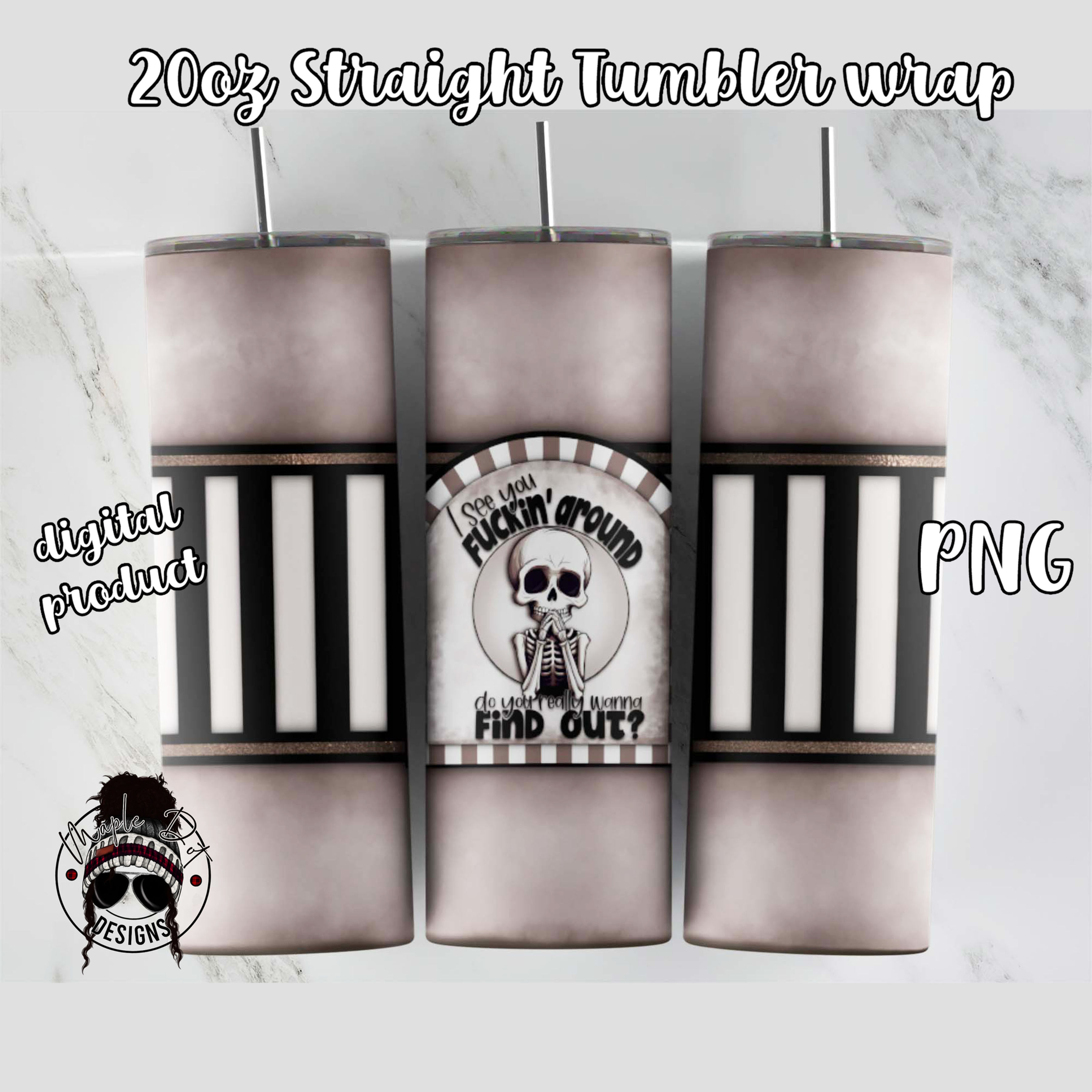 I See You Fuckin Around Tumbler Wrap | Skeleton Sublimation