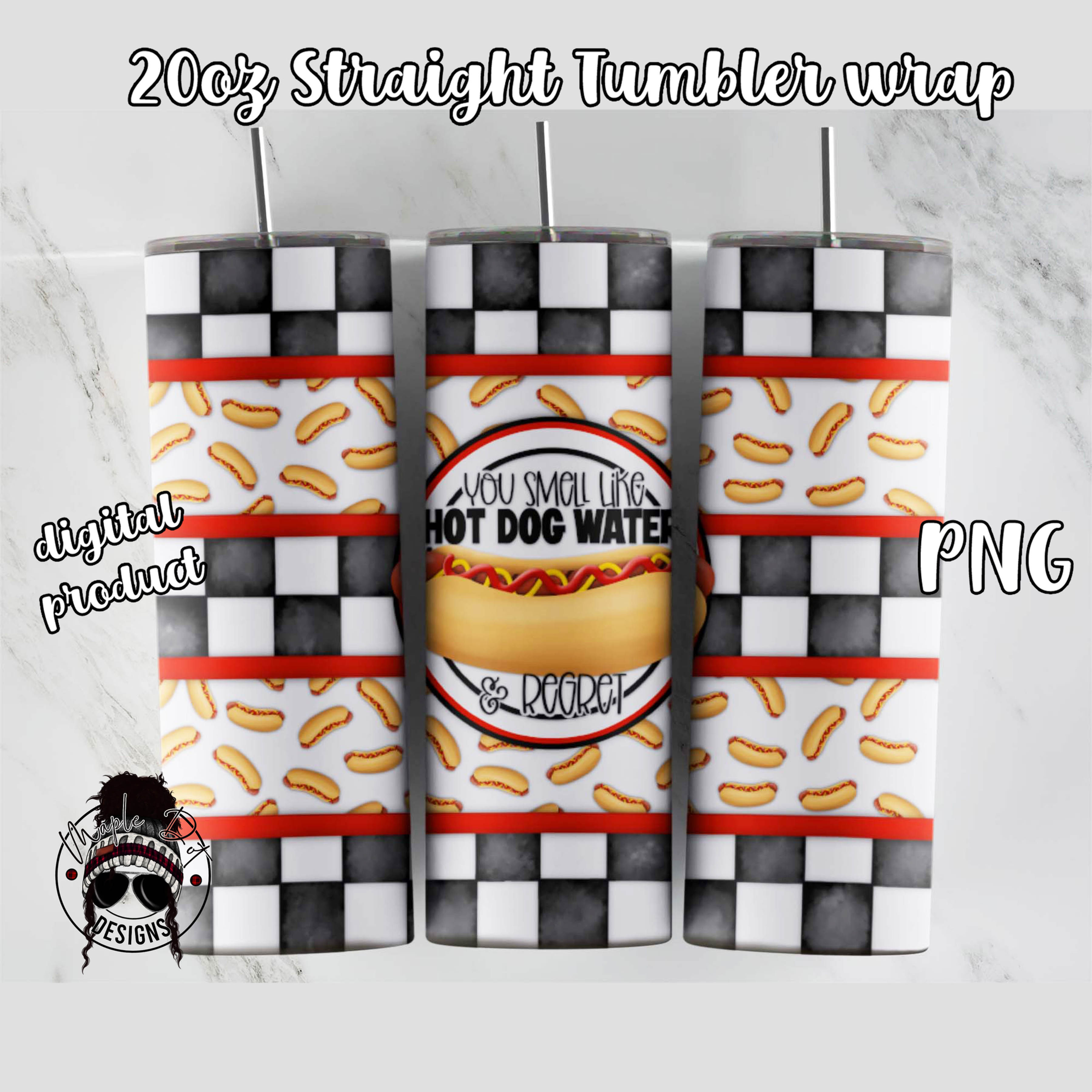 You Smell Like Hot Dog Water Regret Tumbler Wrap  | Sublimation Fi