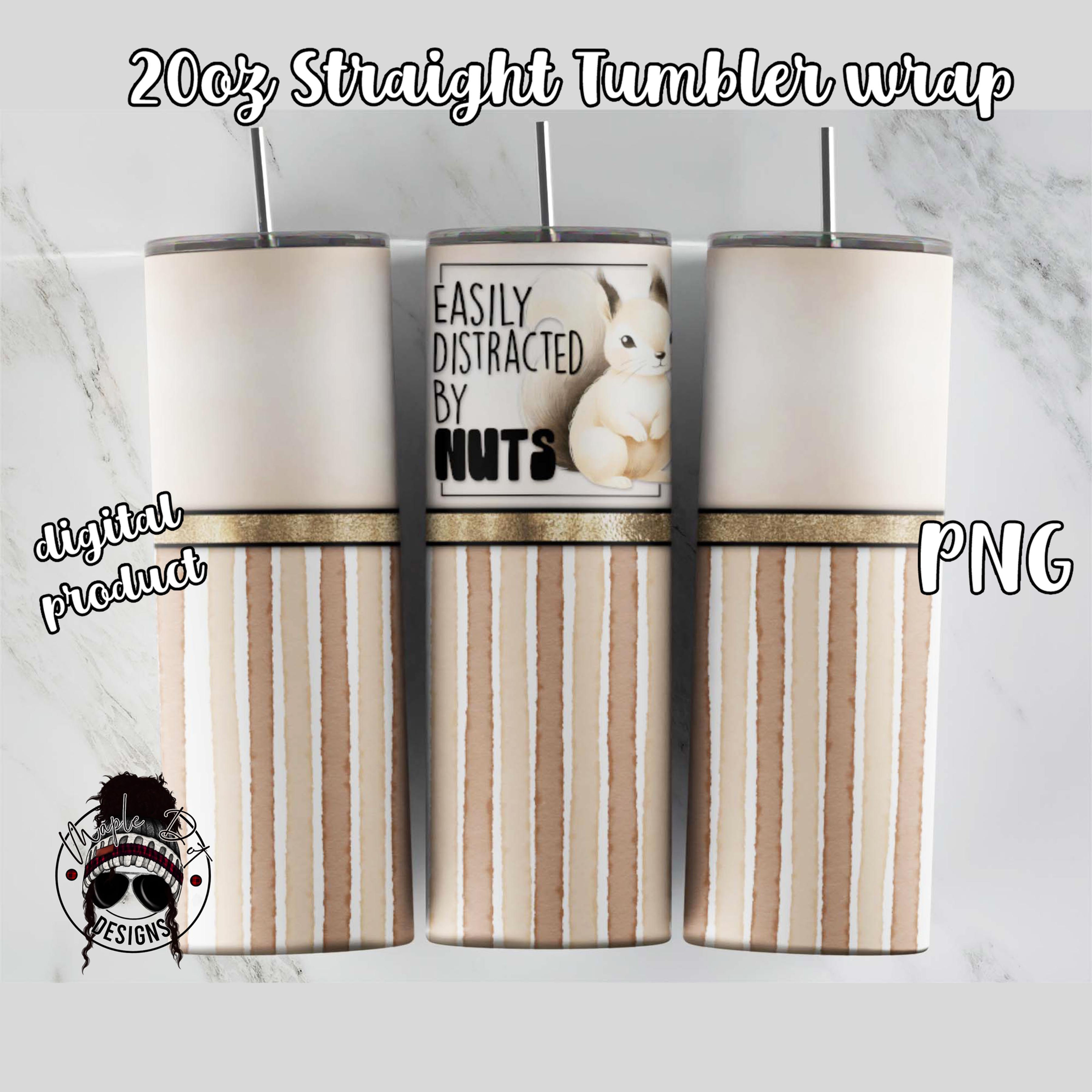 Easily Distracted By Nuts Tumbler Wrap |  Funny Sublimation