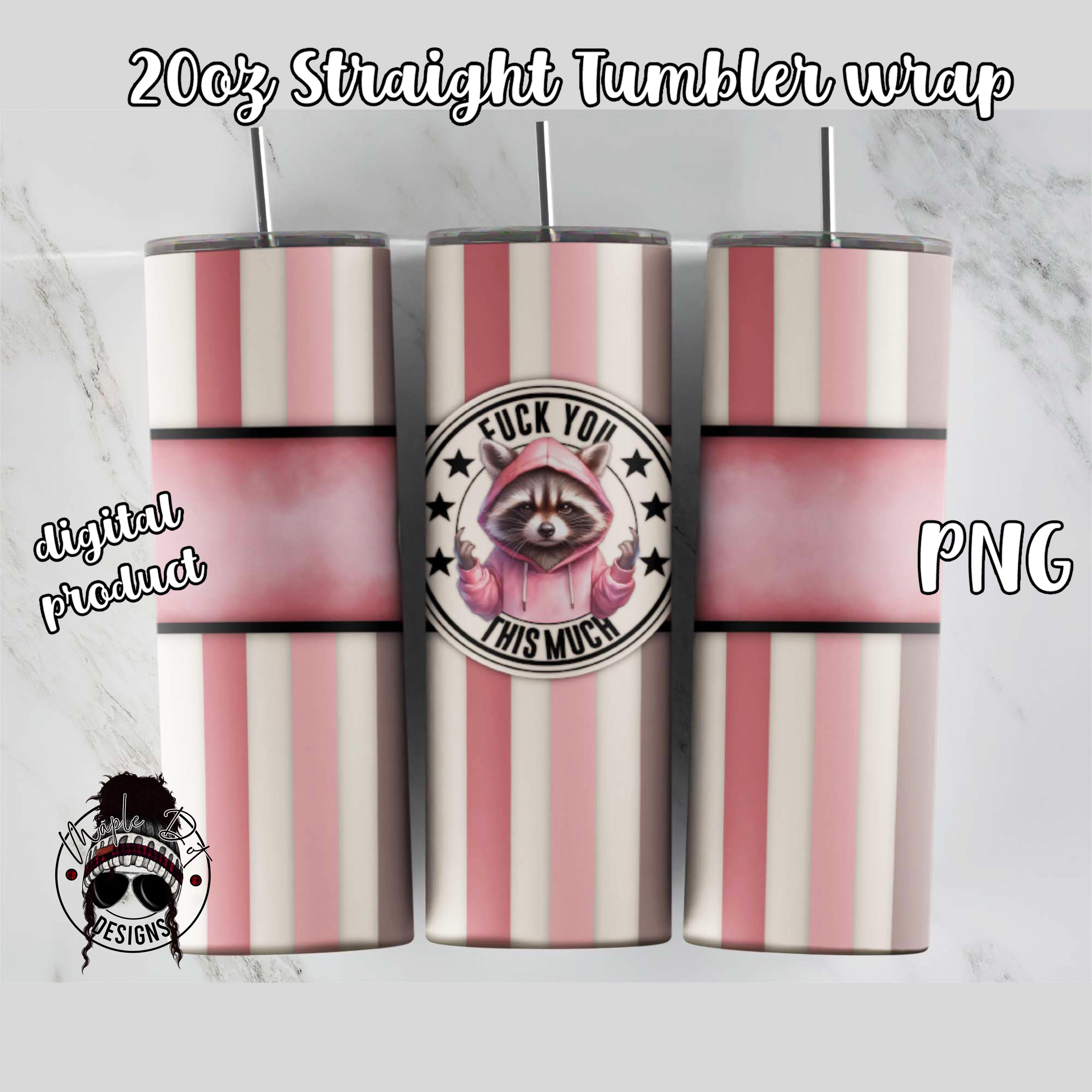 Fuck You This Much Raccoon Tumbler Wrap | Sarcastic Sublimation