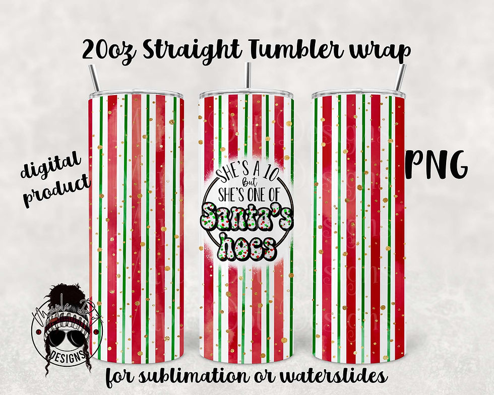 Thumbnail: She's a 10 But She's One of Santa's Hoes | 20oz Tumbler Wrap Sublimation