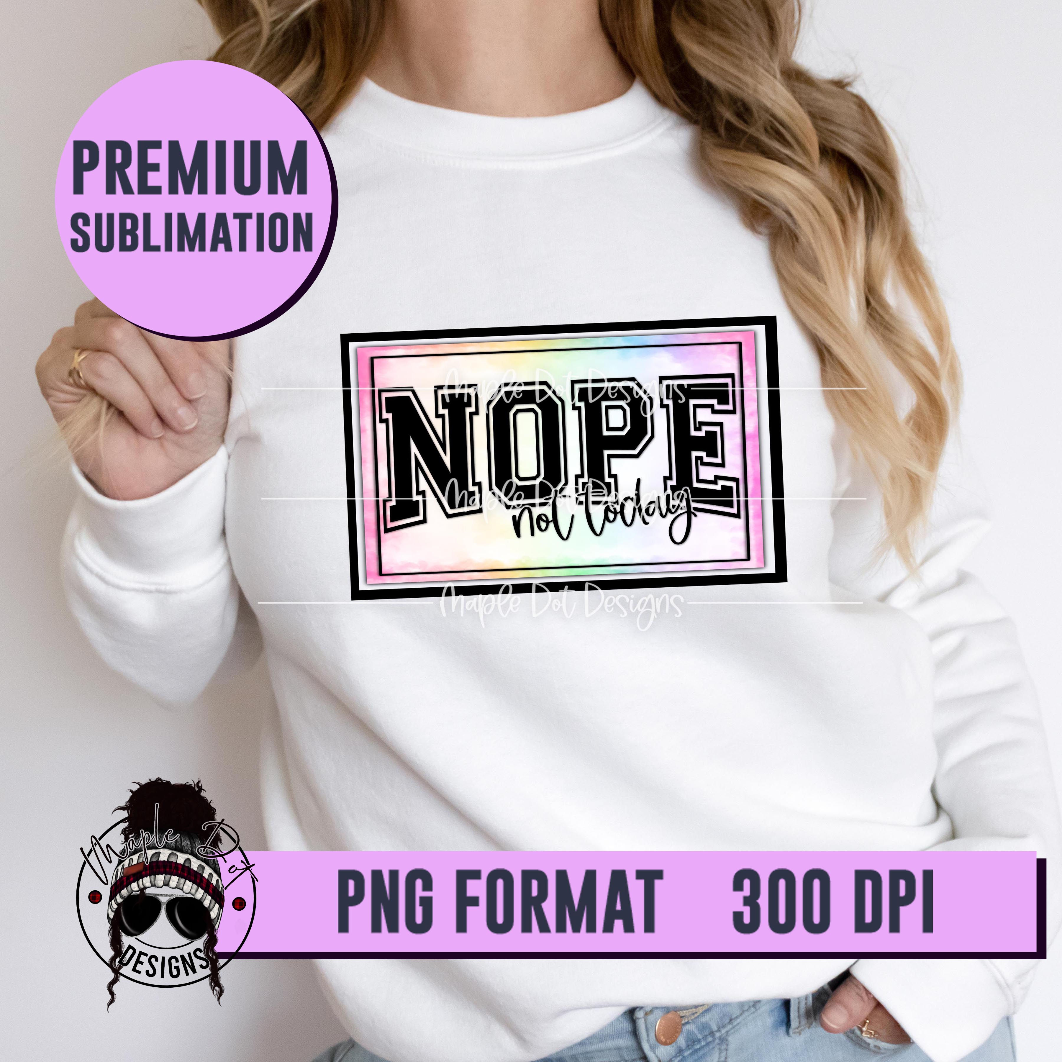 Nope Not Today Decal | Sublimation