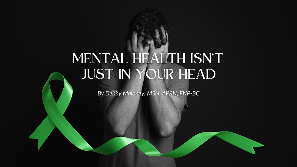 A person covers their face in distress. Text: "Mental Health Isn't Just in Your Head" by Debby Maloney. Green ribbon on a dark background.
