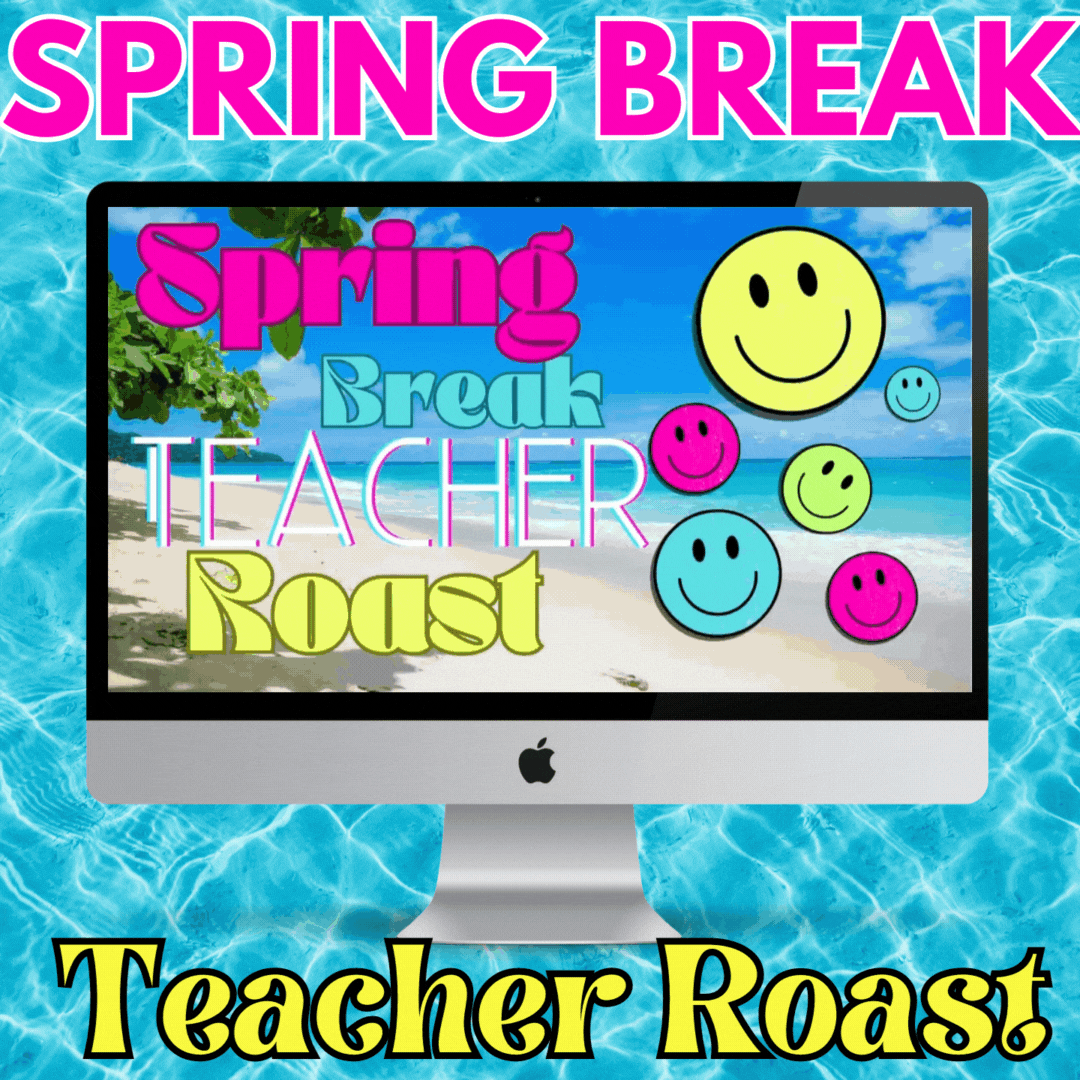 Spring Break Teacher Roast | Kinda Sorta Teacher