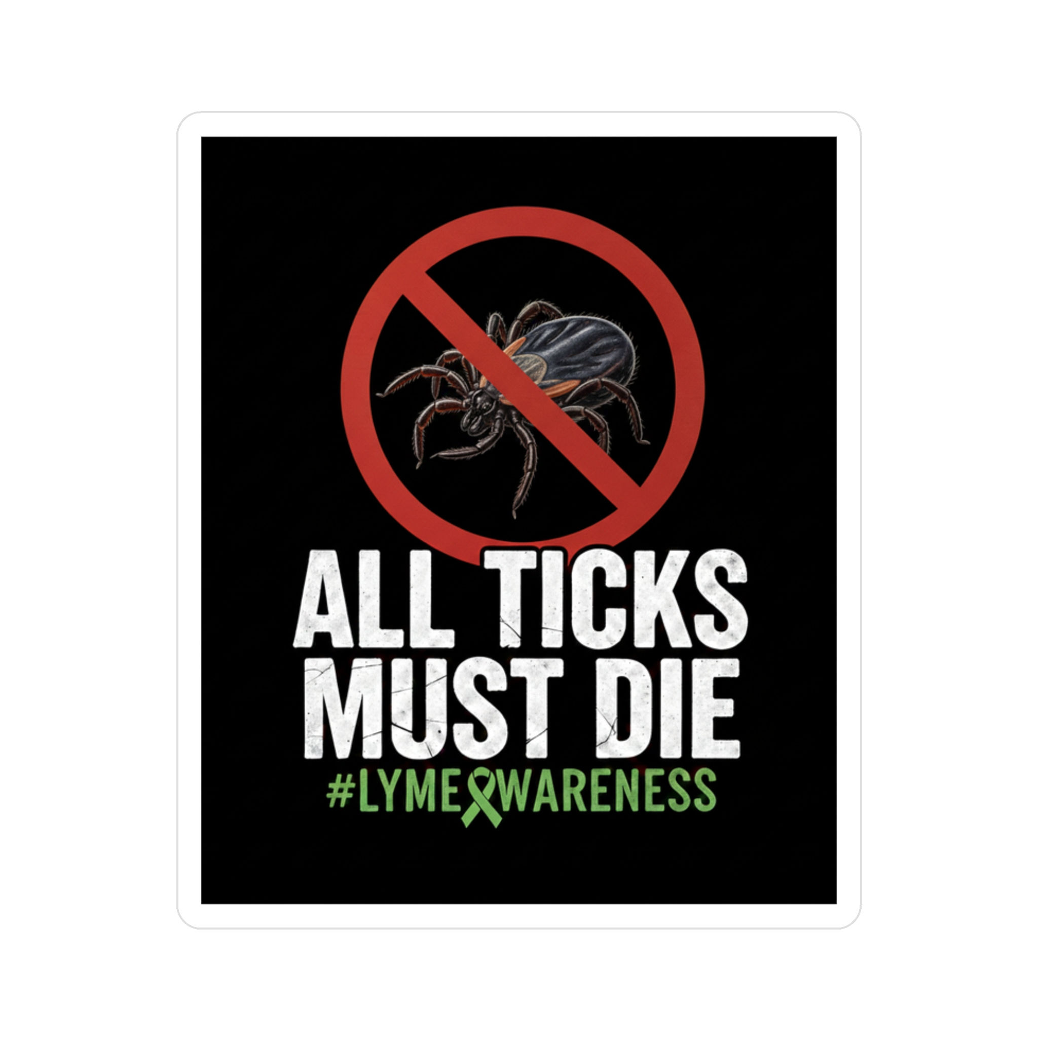 All Ticks Must Die Vinyl Decal — Lyme Awareness Kiss-Cut Sticker