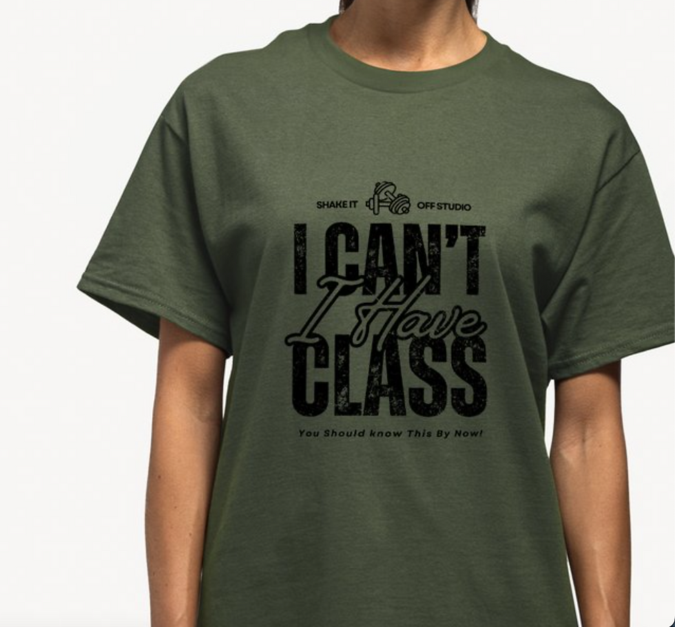 I Can't I Have Class T-Shirt $24.99