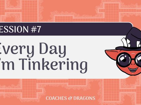 Session 7 - Every Day I'm Tinkering