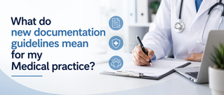 What do new documentation guidelines mean for my Medical practice?